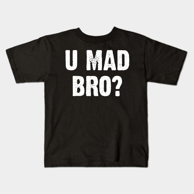 U Mad Bro? Nahh. Kids T-Shirt by Emma